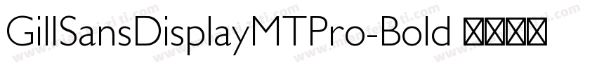 GillSansDisplayMTPro-Bold 语言英文字体转换